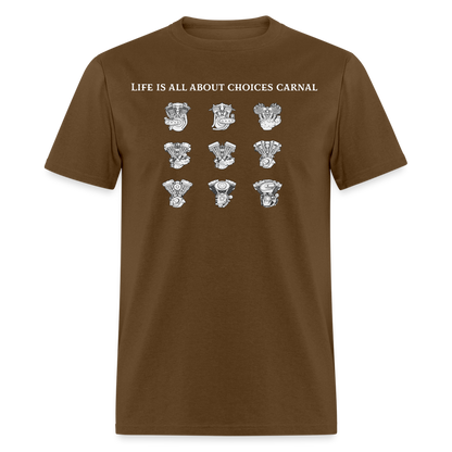 Life is all about  Classic T-Shirt - brown